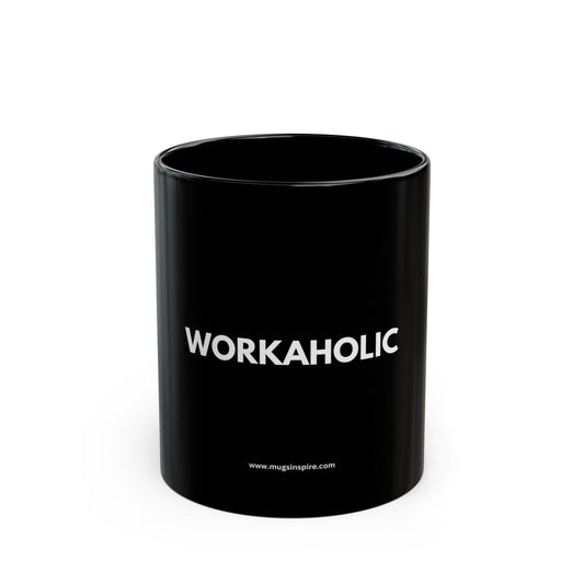 "WORKAHOLIC."