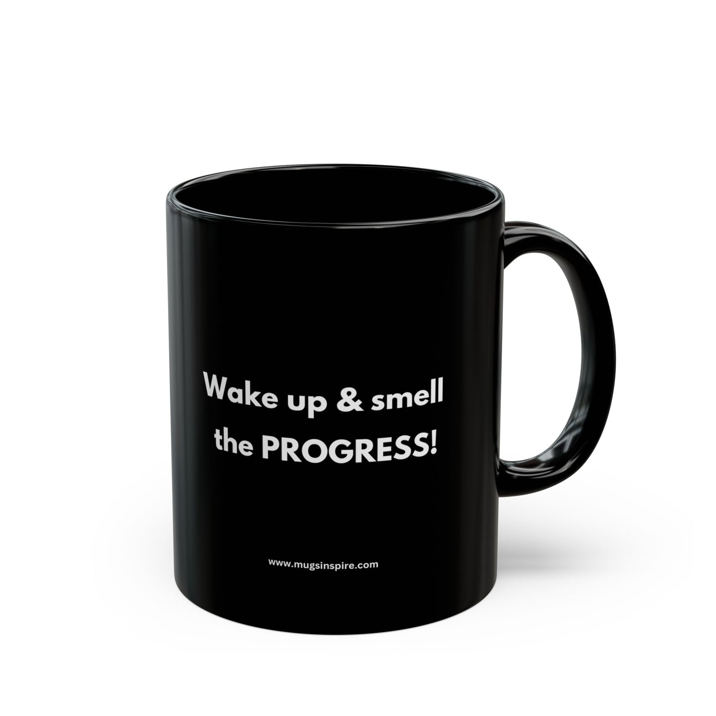 "Wake up & smell the progress."